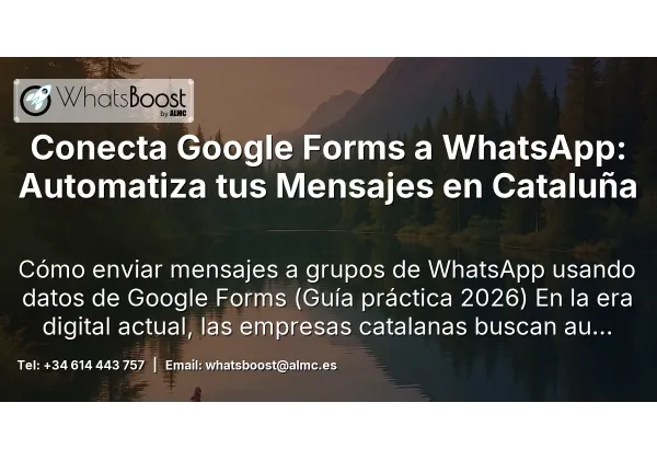Conecta Google Forms a WhatsApp: Automatiza tus Mensajes en Cataluña