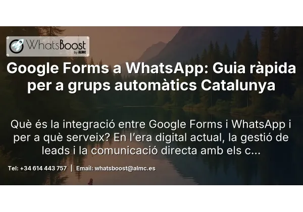 Google Forms a WhatsApp: Guia ràpida per a grups automàtics Catalunya