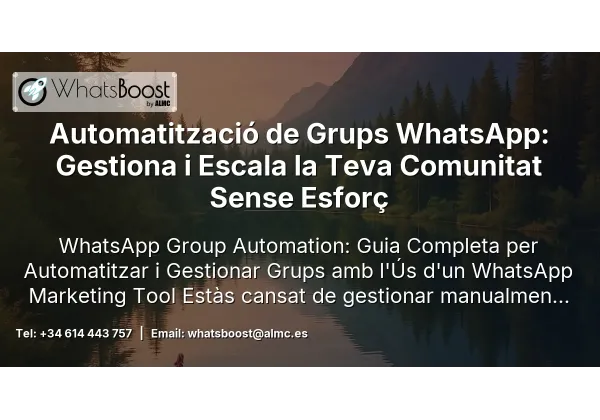Automatització de Grups WhatsApp: Gestiona i Escala la Teva Comunitat Sense Esforç