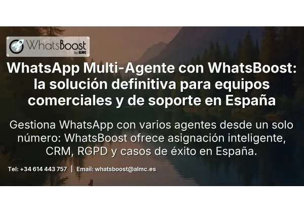WhatsApp Multi-Agente con WhatsBoost: la solución definitiva para equipos comerciales y de soporte en España