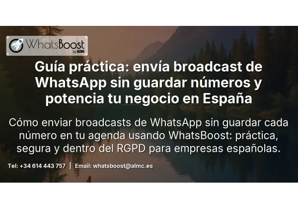 Guía práctica: envía broadcast de WhatsApp sin guardar números y potencia tu negocio en España