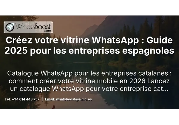 Créez votre vitrine WhatsApp : Guide 2025 pour les entreprises espagnoles