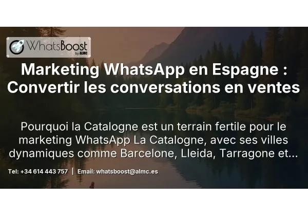 Marketing WhatsApp en Espagne : Convertir les conversations en ventes